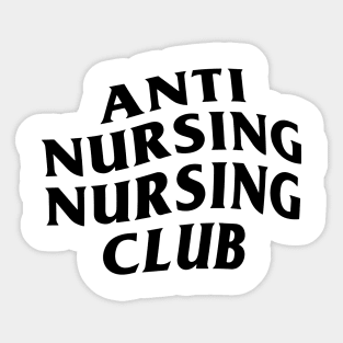 Anti Nursing Nursing Club Sticker